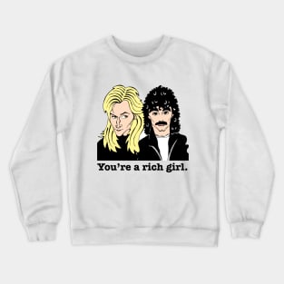 You're a rich girl! Crewneck Sweatshirt